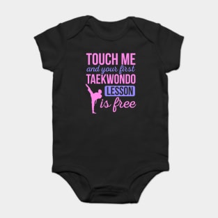 Funny Touch Me And Your First Taekwondo Lesson Is Free Baby Bodysuit